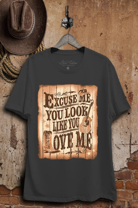 Excuse Me You Look Like You Love Me Tee