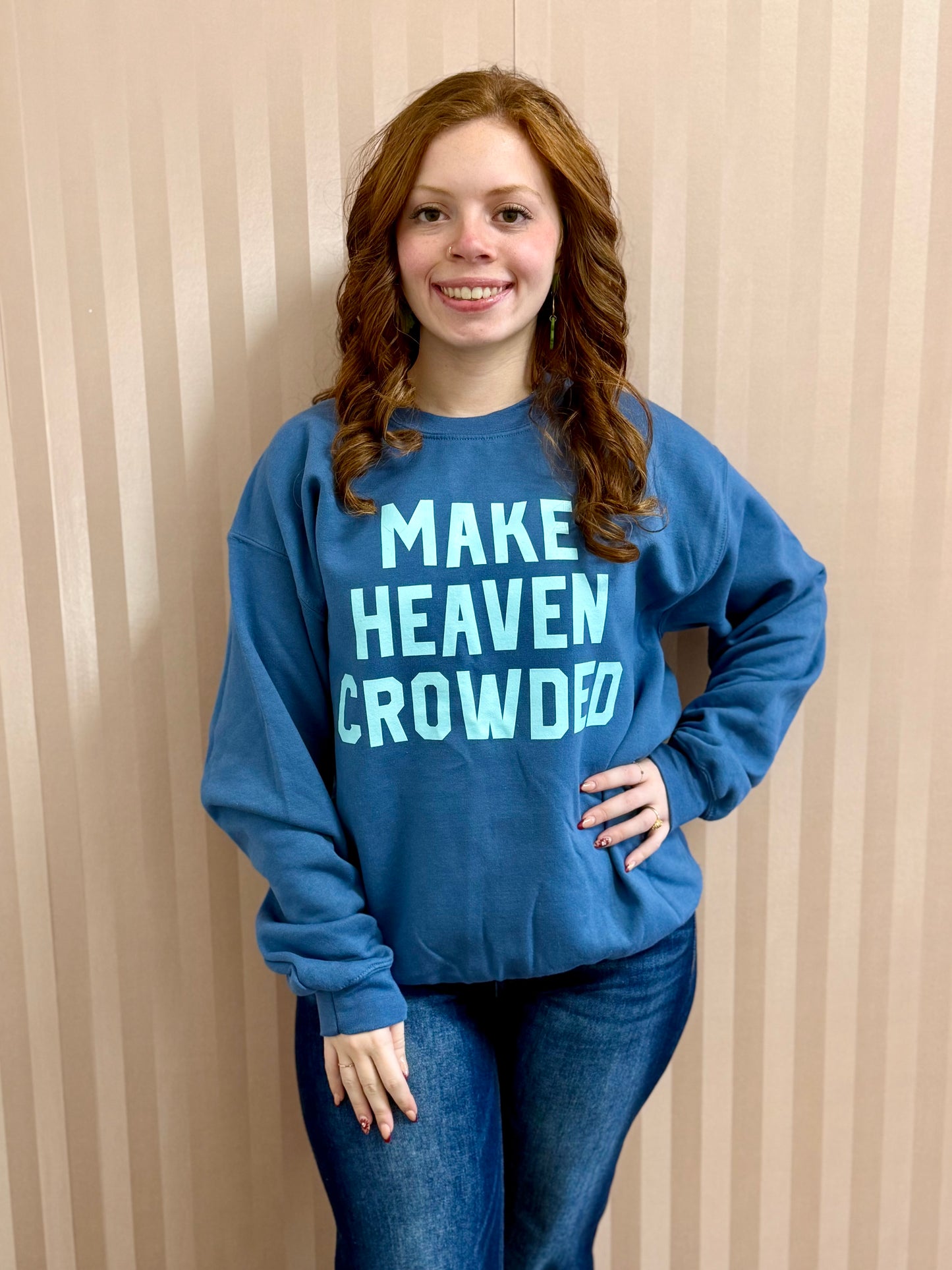 Make Heaven Crowded Crewneck
