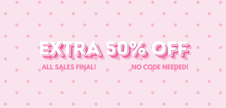 EXTRA 50% OFF SALE!