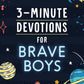 3-Minute Devotions for Brave Boys