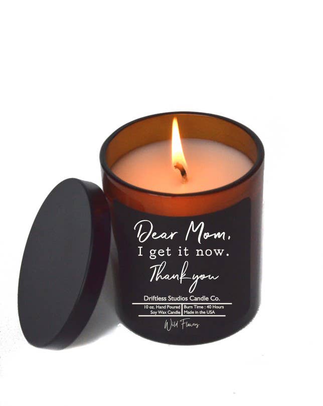 Dear Mom I Get It Now Soy Wax Candle - Wild Flowers