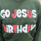 Go Jesus It’s Your Birthday Long Sleeve