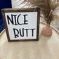 Nice Butt Wood Sign