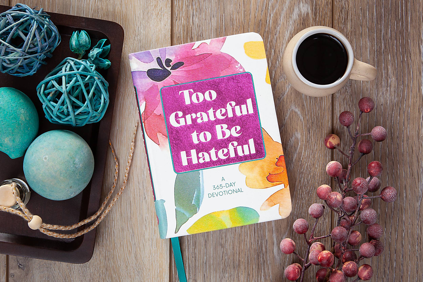 Too Grateful to be Hateful (Devotional, Mother's Day Gifts)