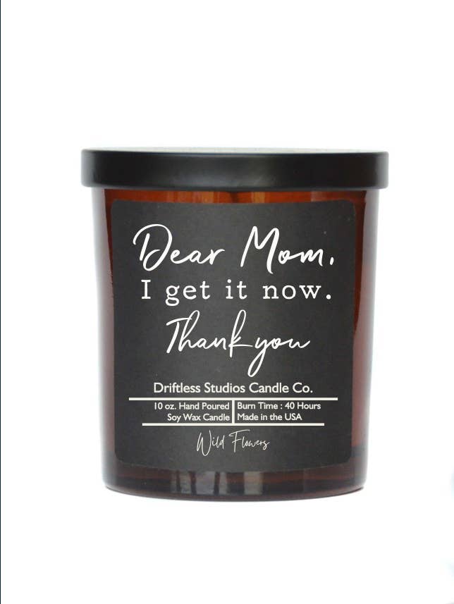 Dear Mom I Get It Now Soy Wax Candle - Wild Flowers