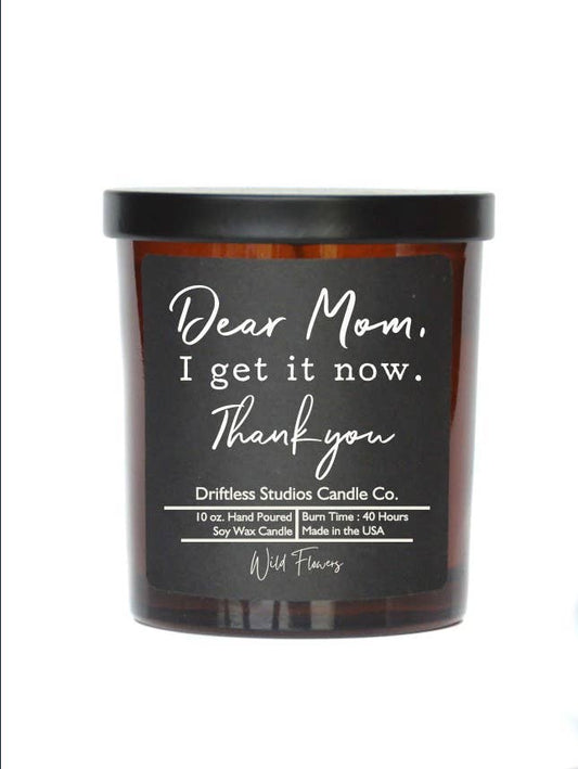 Dear Mom I Get It Now Soy Wax Candle - Wild Flowers
