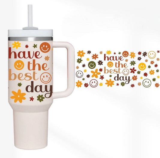 Have The Best Day 40 oz Tumbler